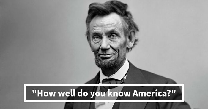 “Is It Abraham Lincoln Or George Washington?”: 20 Questions From Famous U.S. History Moments