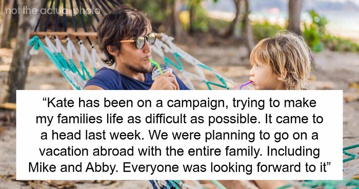 Mom Thinks Blocking Kids From Vacay Will Ruin The Trip, Furious When Ex Goes With His Fam Anyway