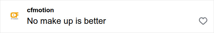Social media comment from cfmotion saying No make up is better, discussing natural beauty in a viral video.