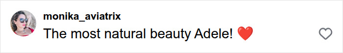 Social media comment from monika_aviatrix saying The most natural beauty Adele! in a viral video.