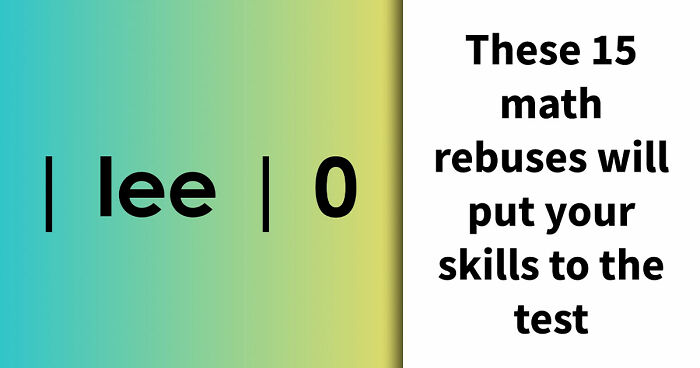 “What Is The Meaning Of ‘GR8’?”: Test Your Brain With These 15 Math Rebus Puzzles