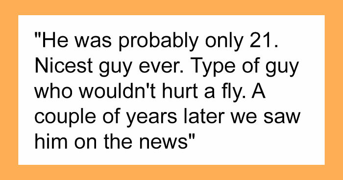 “Wouldn’t Hurt A Fly”: From Bundy And Dahmer To A Guy Who Lived Next Door, Here’s What 59 Killers Were Really Like