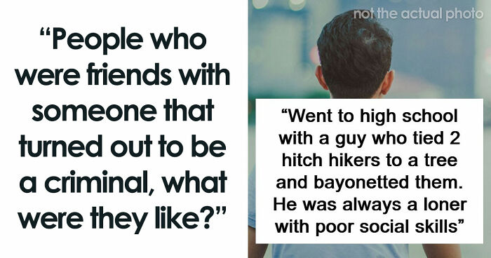 “Wouldn’t Hurt A Fly”: From Bundy And Dahmer To A Guy Who Lived Next Door, Here’s What 59 Killers Were Really Like