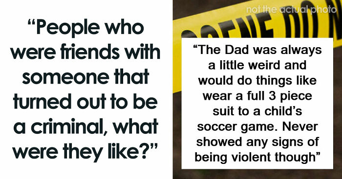 “Wouldn’t Hurt A Fly”: From Bundy And Dahmer To A Guy Who Lived Next Door, Here’s What 59 Killers Were Really Like