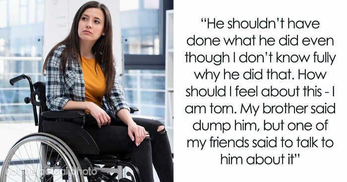 Perfect BF Is Actually An Ableist In Disguise, Newly Disabled GF Sees His True Colors And Dumps Him