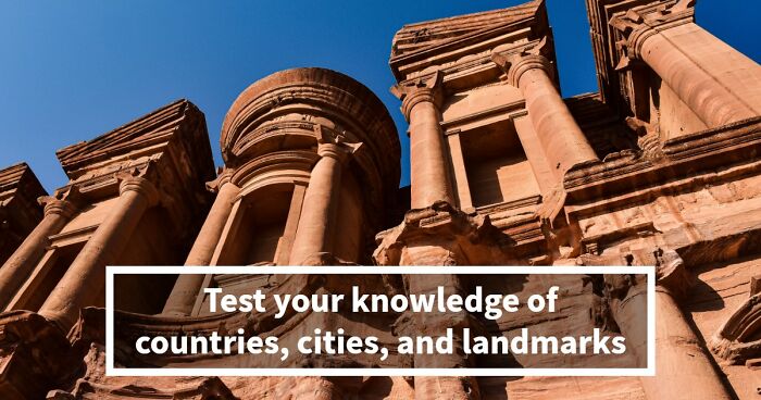 “Are You A Geography Genius?”: Identify The Location Of These 19 Famous Places To Prove It
