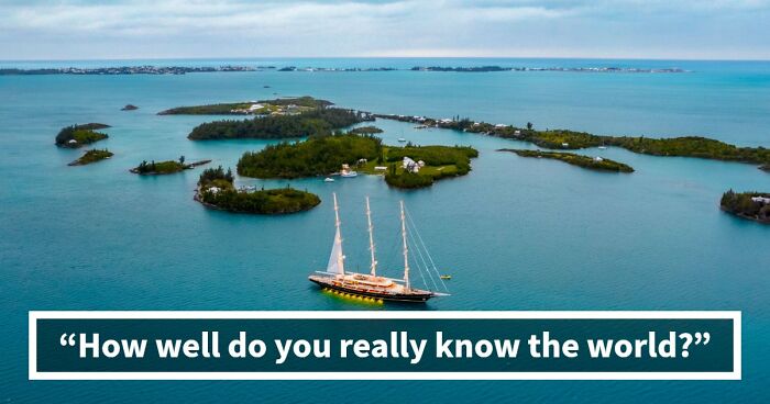 “Are You A Geography Genius?”: Identify The Location Of These 19 Famous Places To Prove It