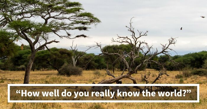 “Are You A Geography Genius?”: Identify The Location Of These 19 Famous Places To Prove It