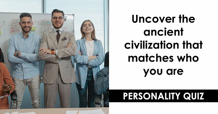 “Which Ancient Civilization Would You Have Thrived In?”: Find Out In 27 Questions