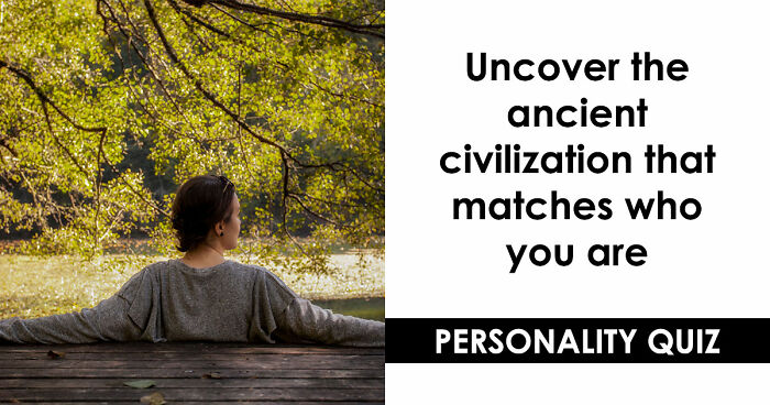 “Which Ancient Civilization Would You Have Thrived In?”: Find Out In 27 Questions