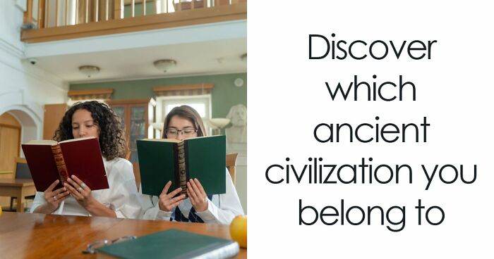 “Which Ancient Civilization Would You Have Thrived In?”: Find Out In 27 Questions