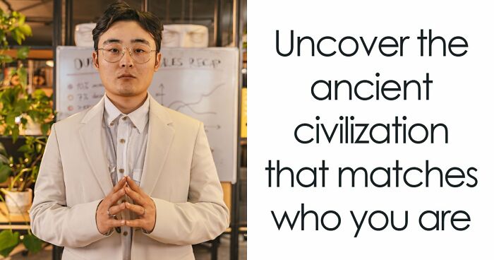 “Which Ancient Civilization Would You Have Thrived In?”: Find Out In 27 Questions