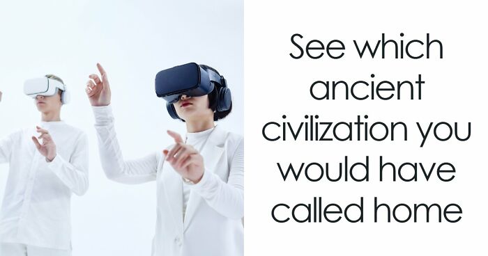 “Which Ancient Civilization Would You Have Thrived In?”: Find Out In 27 Questions