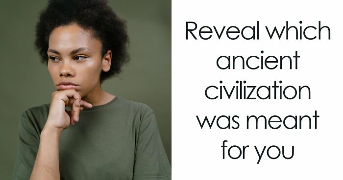 “Which Ancient Civilization Would You Have Thrived In?”: Find Out In 27 Questions