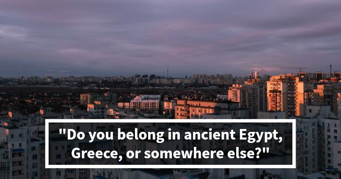 “Which Ancient Civilization Would You Have Thrived In?”: Find Out In 27 Questions