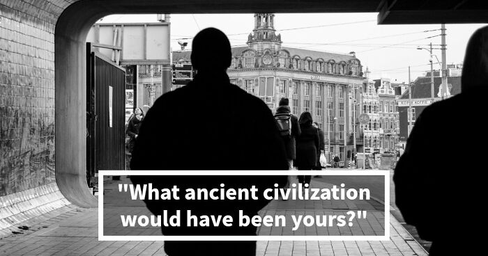 “Which Ancient Civilization Would You Have Thrived In?”: Find Out In 27 Questions