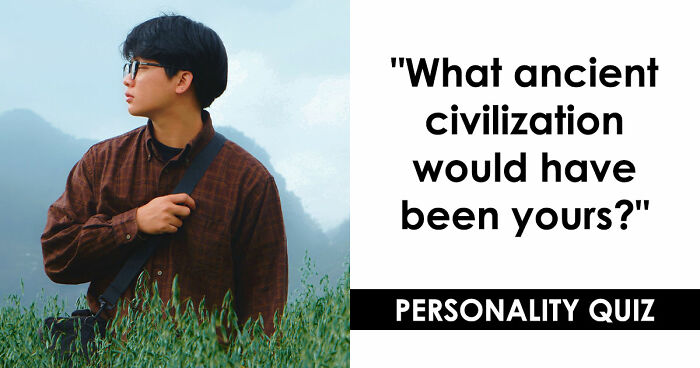 “Which Ancient Civilization Would You Have Thrived In?”: Find Out In 27 Questions