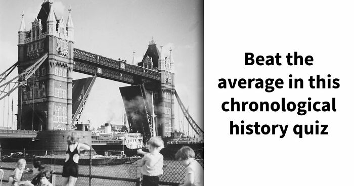 Prove Your History Knowledge Is Above Average By Identifying All 18 Famous Events That Came First