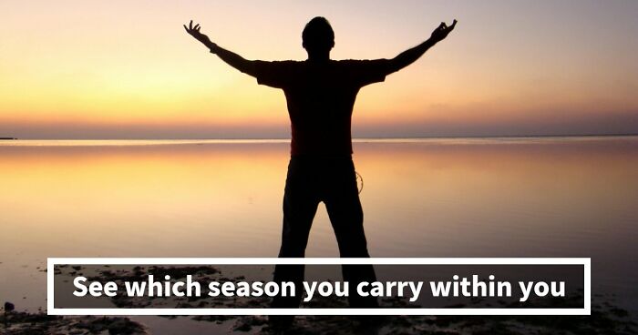 Your Inner World Has A Season – And These 27 Questions Know Exactly Which One It Is