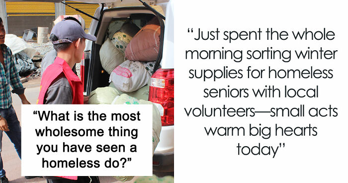 50 Life-Affirming Stories About Homeless People, Proving That Kindness And Love Overcome Everything