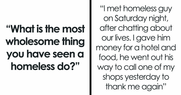 50 Life-Affirming Stories About Homeless People, Proving That Kindness And Love Overcome Everything