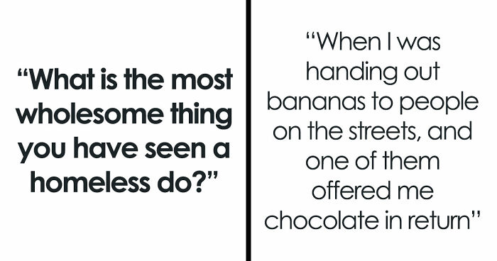 50 Life-Affirming Stories About Homeless People, Proving That Kindness And Love Overcome Everything