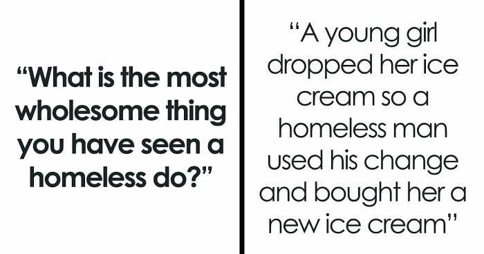 50 Life-Affirming Stories About Homeless People, Proving That Kindness And Love Overcome Everything