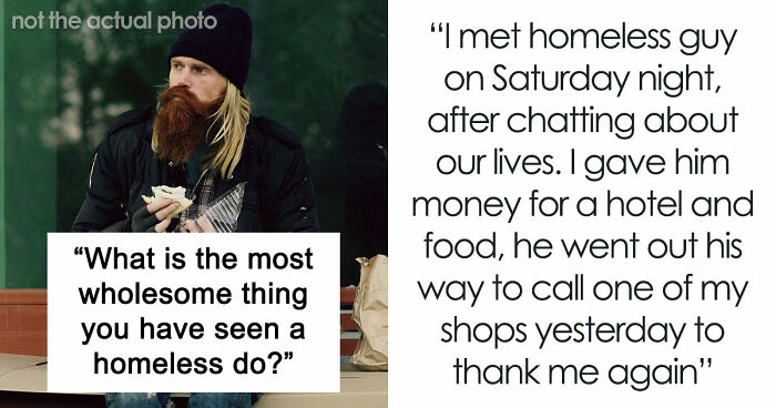 50 Life-Affirming Stories About Homeless People, Proving That Kindness And Love Overcome Everything