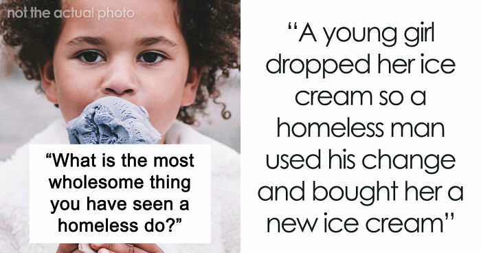 50 Life-Affirming Stories About Homeless People, Proving That Kindness And Love Overcome Everything