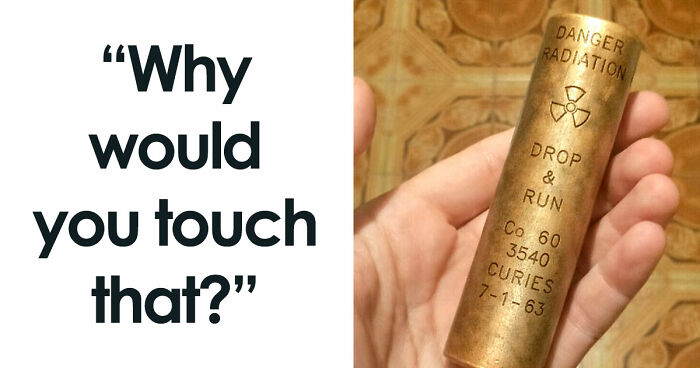 “WHY WOULD YOU TOUCH THAT?!”: 71 Things That Should Really Be Left Alone