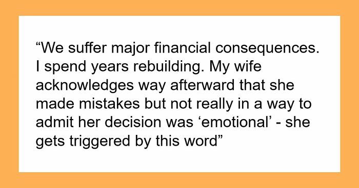 Guy Loses Trust In Wife After Living With The Consequences Of Her Impulsive Decisions For 10 Years