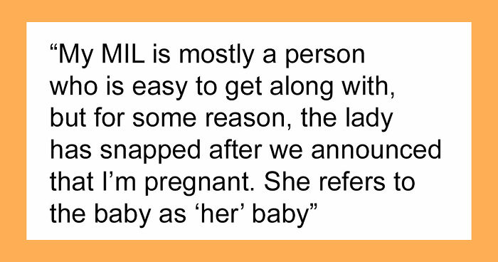 “Refers To The Baby As ‘Her’ Baby”: MIL Loses Her Mind When She Finds Out She’s Getting A Grandchild