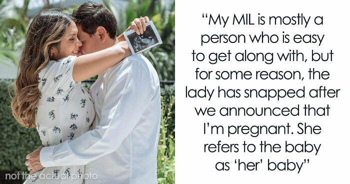 “Refers To The Baby As ‘Her’ Baby”: MIL Loses Her Mind When She Finds Out She’s Getting A Grandchild