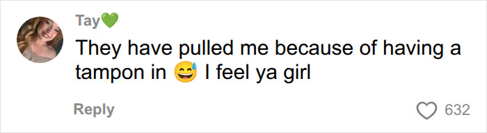 Comment about being pulled aside due to having a tampon