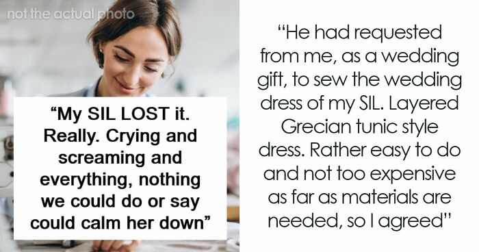 Woman Is In A Lose-Lose Situation When SIL Asks To Make Her An Elaborate Wedding Dress