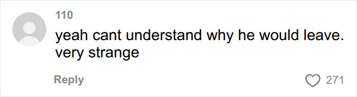 A social media comment expresses sarcasm, saying yeah cant understand why he would leave. very strange about the challenge.
