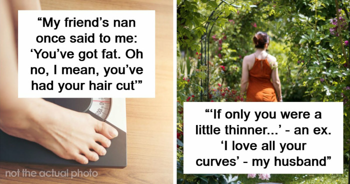 “Still Not Sure If That Was A Dig Or A Compliment”: 56 Unhinged Comments Women Received About Their Bodies