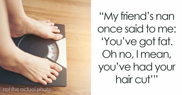 “Still Not Sure If That Was A Dig Or A Compliment”: 56 Unhinged Comments Women Received About Their Bodies