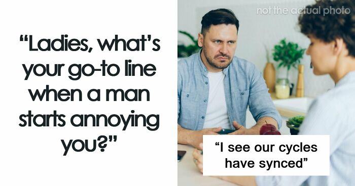“Whatever Makes You Feel Taller”: 67 Savage Women Share Their Favorite Verbal Weapon Against Men