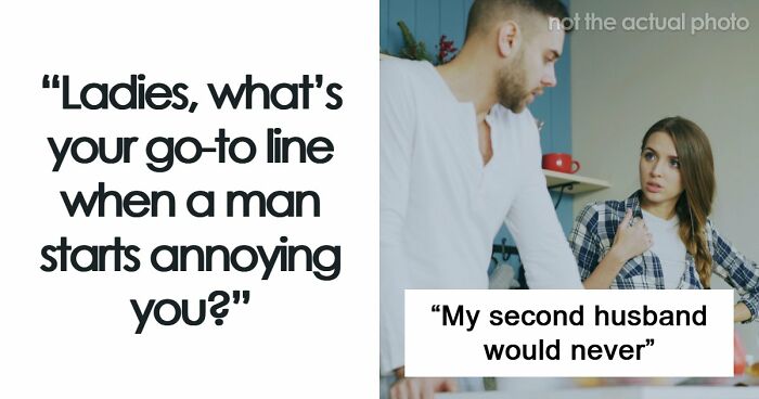 “Whatever Makes You Feel Taller”: 67 Savage Women Share Their Favorite Verbal Weapon Against Men
