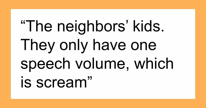 34 True Stories About Neighbors From Hell Making Every Single Day A Hassle