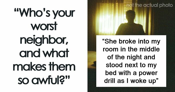 34 True Stories About Neighbors From Hell Making Every Single Day A Hassle