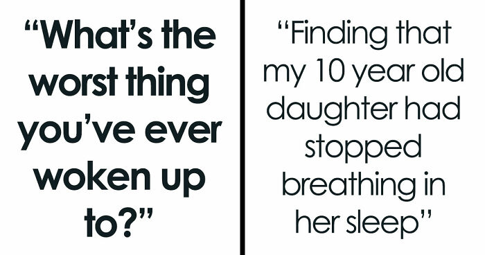 33 Stories That Prove Sometimes The Real Nightmare Starts After You Wake Up