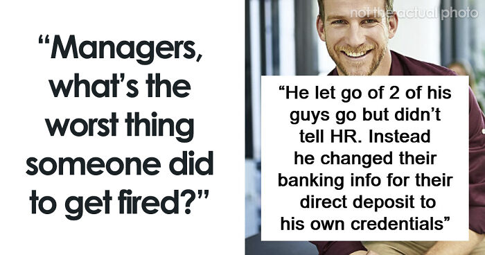 69 Employees Who Got Fired For The Most Ridiculous Reasons