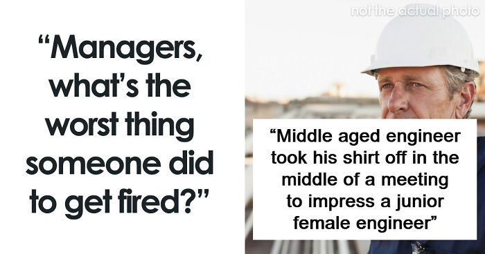 69 Employees Who Got Fired For The Most Ridiculous Reasons