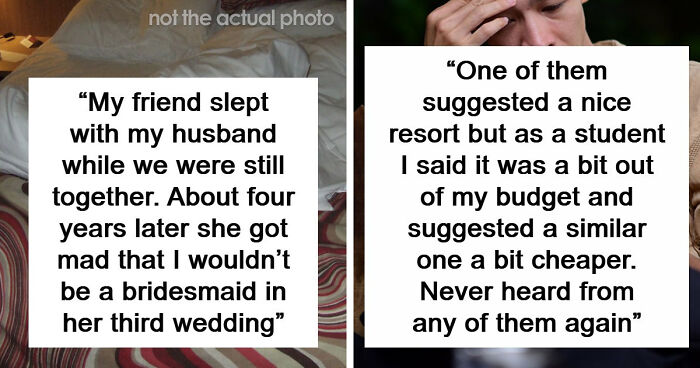 53 People Share The Moment They Realized Their Friend Was Never Really Their Friend