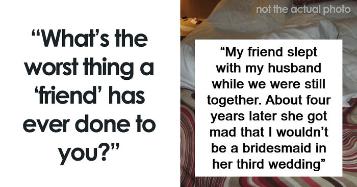 53 People Share The Moment They Realized Their Friend Was Never Really Their Friend
