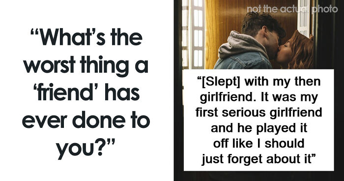53 People Share The Moment They Realized Their Friend Was Never Really Their Friend