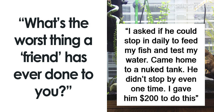 53 People Share The Moment They Realized Their Friend Was Never Really Their Friend