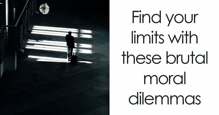 21 Mind-Bending Dilemmas That’ll Challenge Your Morals: Vote Now & See Where You Stand